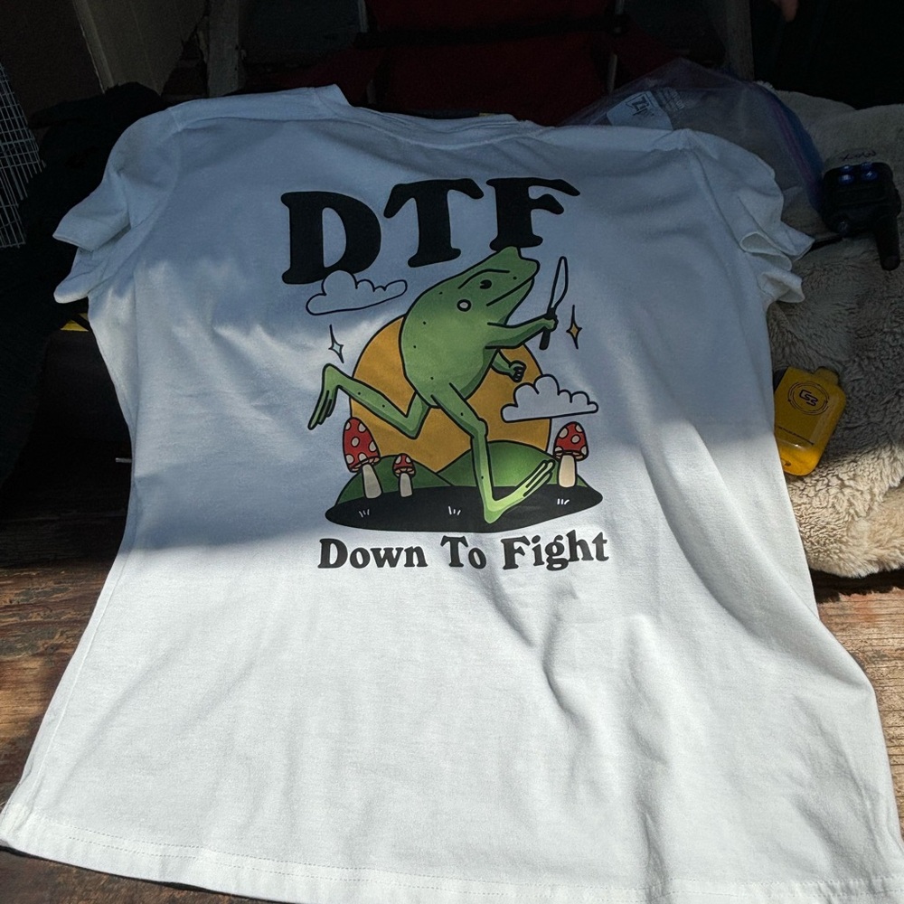 Dtf “ down to fight”
